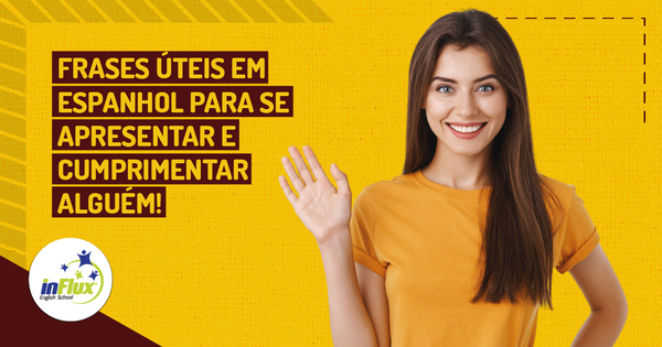 Frases úteis em espanhol para se apresentar e cumprimentar alguém! - inFlux Frases úteis em espanhol para se apresentar e cumprimentar alguém! - inFlux