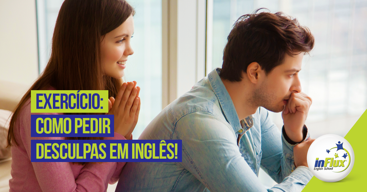 Exercício - Como pedir desculpas em inglês! - inFlux