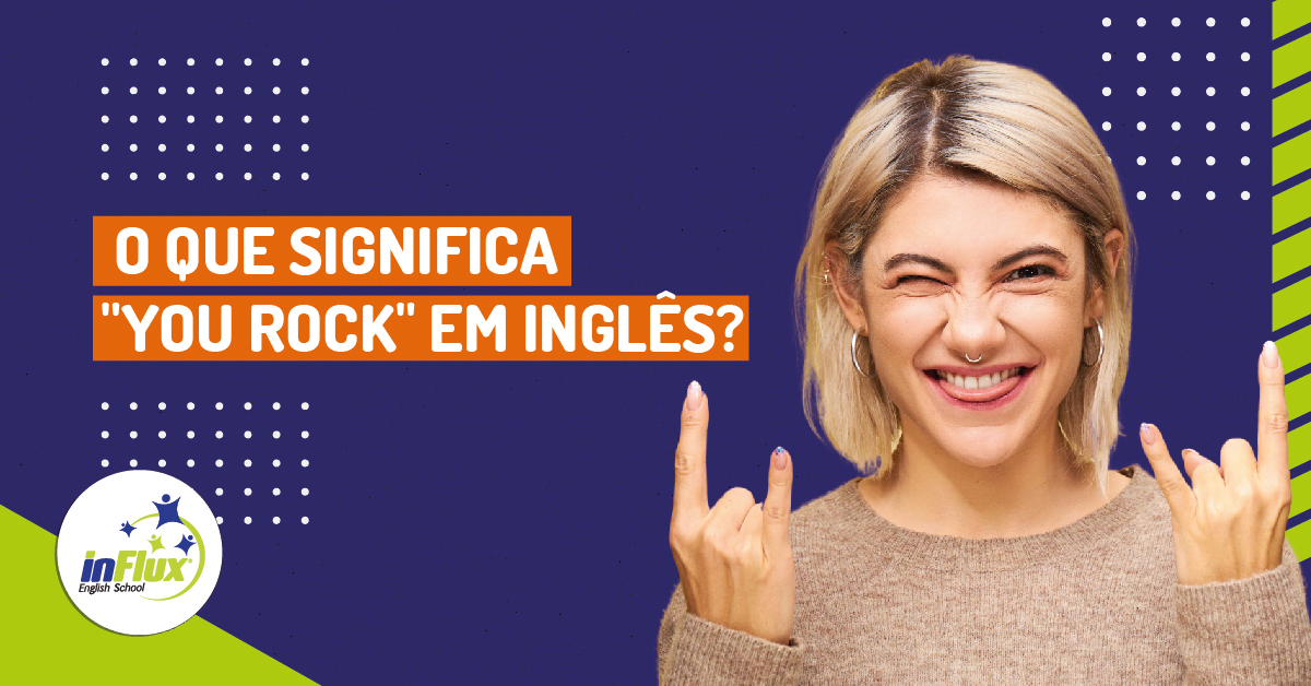 O que significa YOU ROCK?