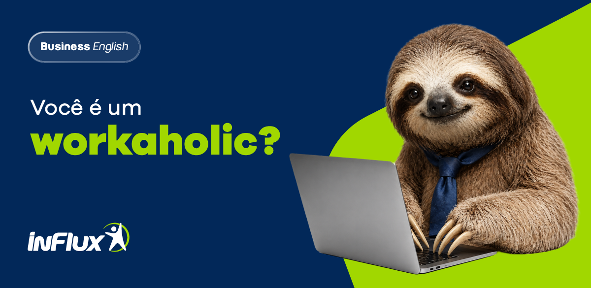 Você é um workaholic?