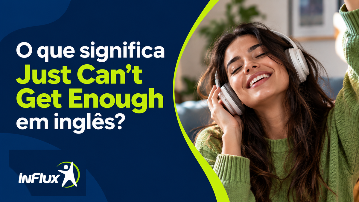 O que significa “just can’t get enough”?