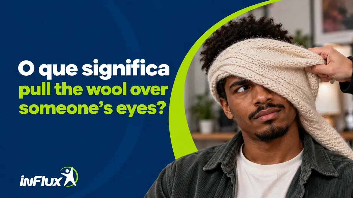 O que significa “to pull the wool over someone’s eyes”?