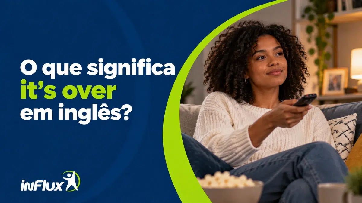 O que significa “it’s over” em inglês?