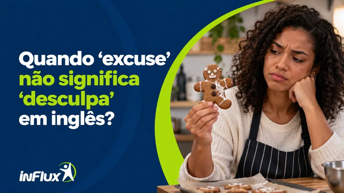 Quando “excuse” não significa “desculpa”