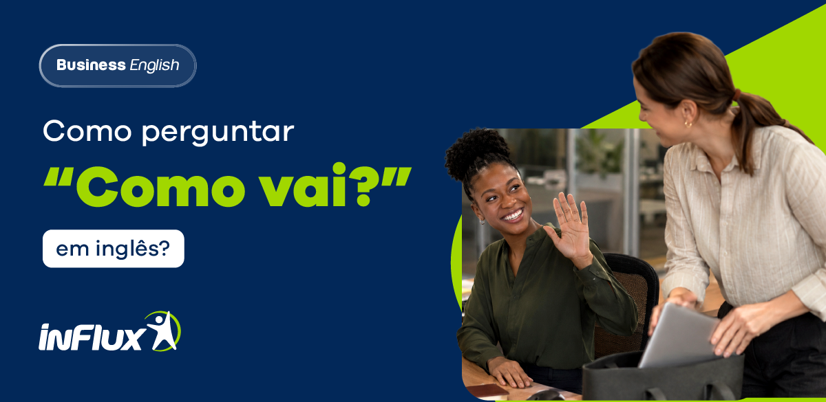 Como perguntar “Como vai?” em inglês?