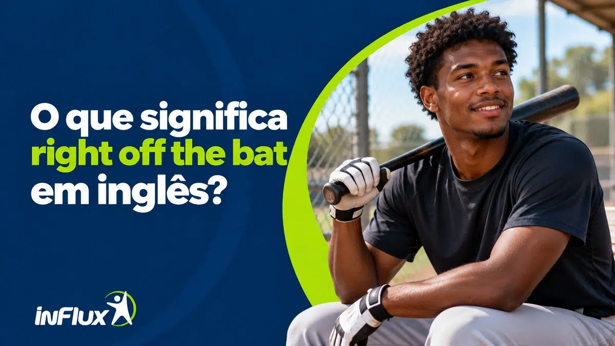 O que significa “right off the bat” em inglês?