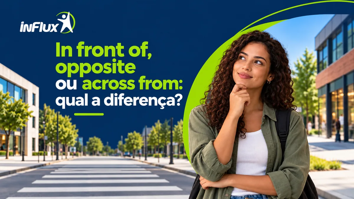 In front of, opposite ou across from: qual a diferença?