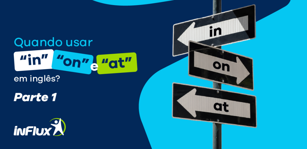 Quando usar “in” “on” e “at” em inglês? – parte 1