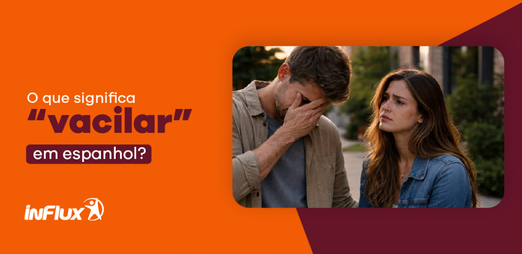 O que significa “vacilar” em espanhol?