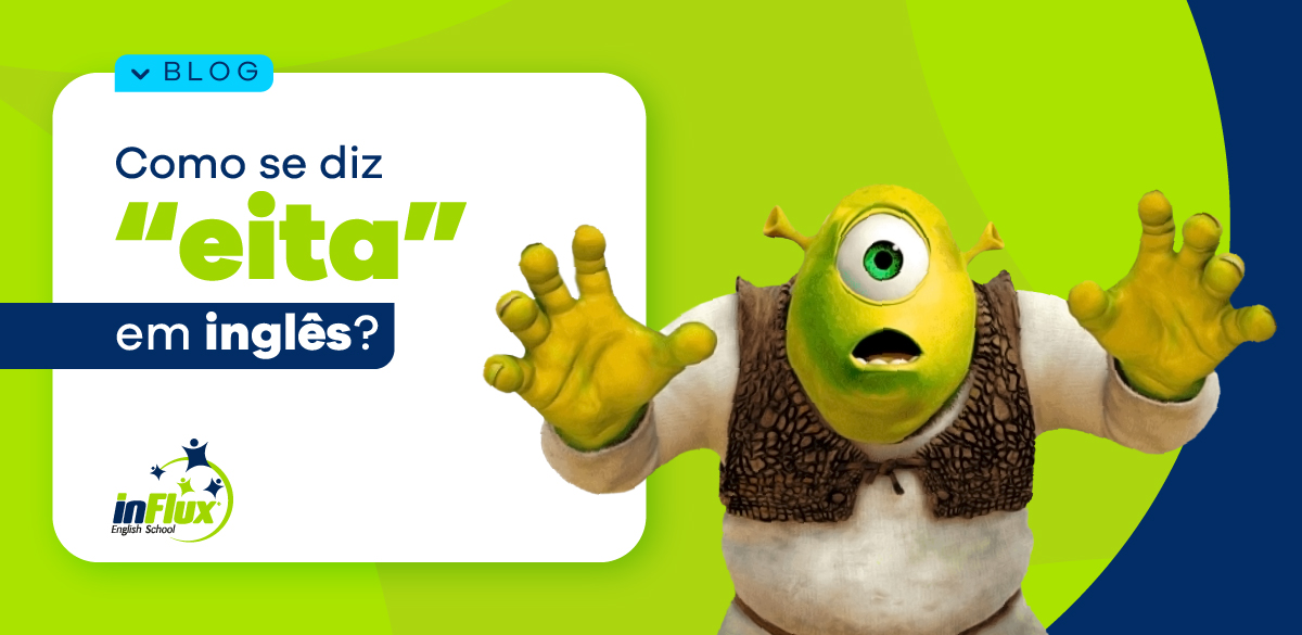 Como se diz “eita” em inglês?