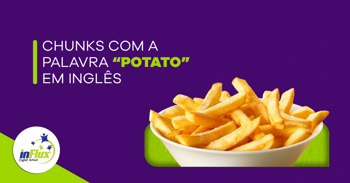 Chunks com a palavra “potato” em inglês.