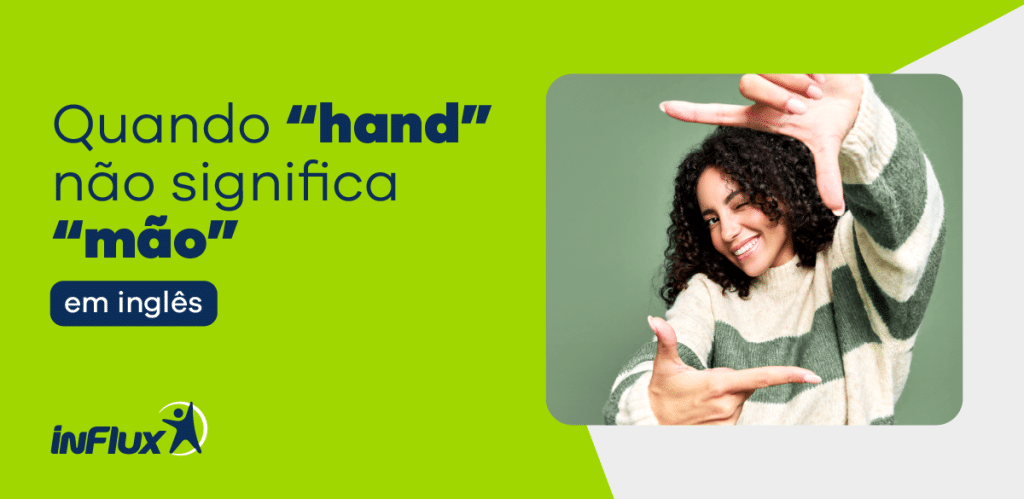 Quando “hand” não significa “mão” em inglês
