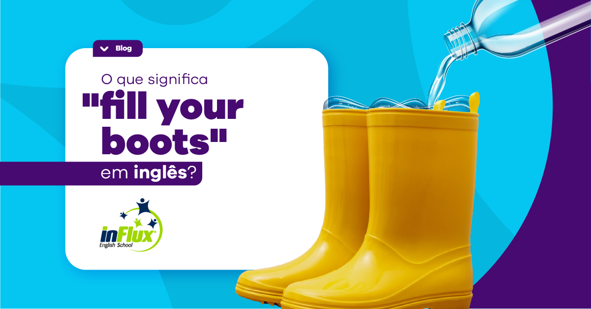 O que significa “fill your boots” em inglês?