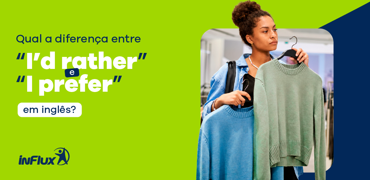 Qual a diferença entre “I’d rather” e “I prefer” em inglês?