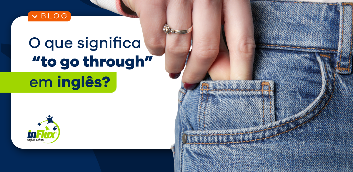 O que significa “to go through” em inglês?