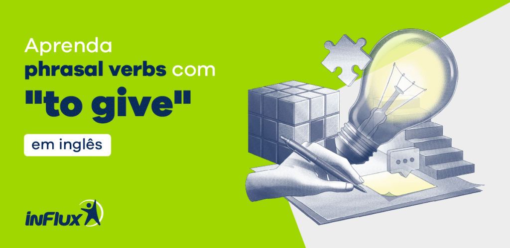 Aprenda phrasal verbs com “to give” em inglês