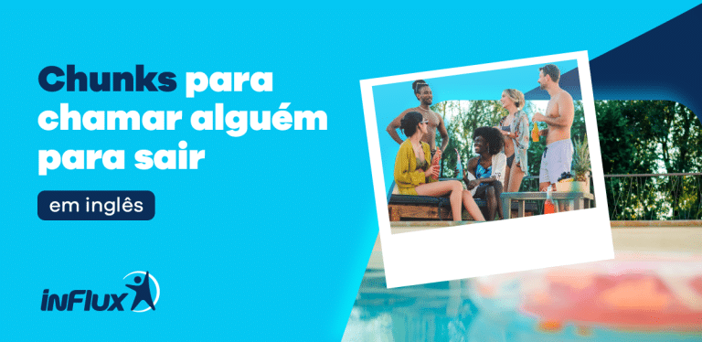 Chunks para chamar alguém para sair em inglês