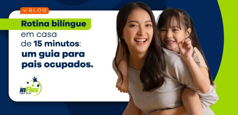 Rotina bilíngue em casa de 15 minutos: um guia para pais ocupados