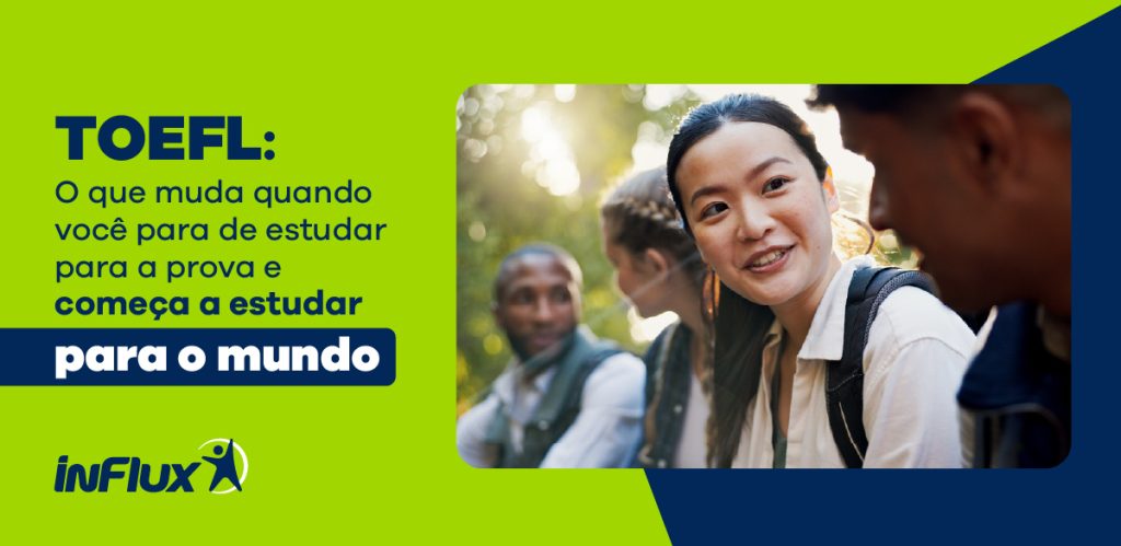 TOEFL: o que muda quando você para de estudar para a prova e começa a estudar para o mundo
