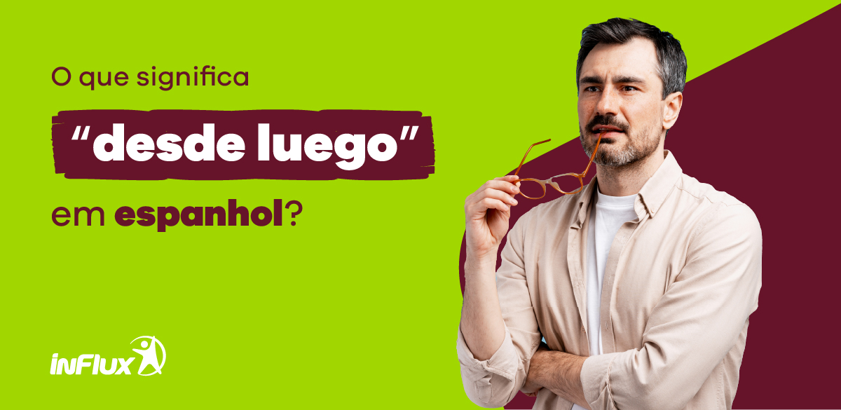O que significa “desde luego” em espanhol?