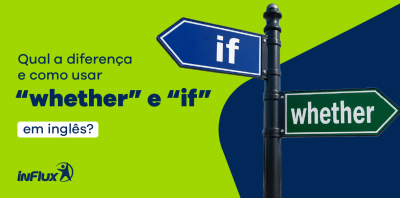 Qual a diferença e como usar “whether” e “if” em inglês?
