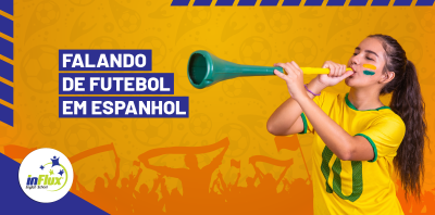 BLOG_-_Como_dizer_para_qual_time_você_torce_em_espanhol
