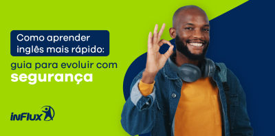 Como aprender inglês mais rápido: guia para evoluir com segurança