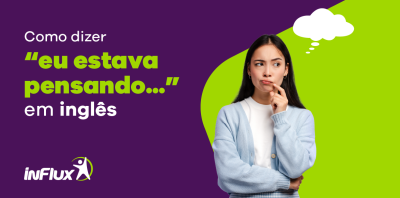 Como dizer eu estava pensando em inglês [BLOG]