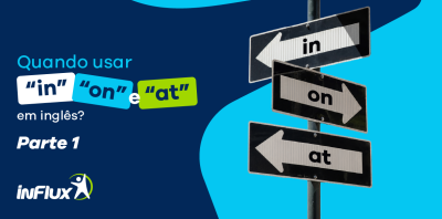 Quando usar in on e at em inglês [BLOG]