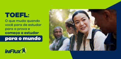 TOEFL: o que muda quando você para de estudar para a prova e começa a estudar para o mundo